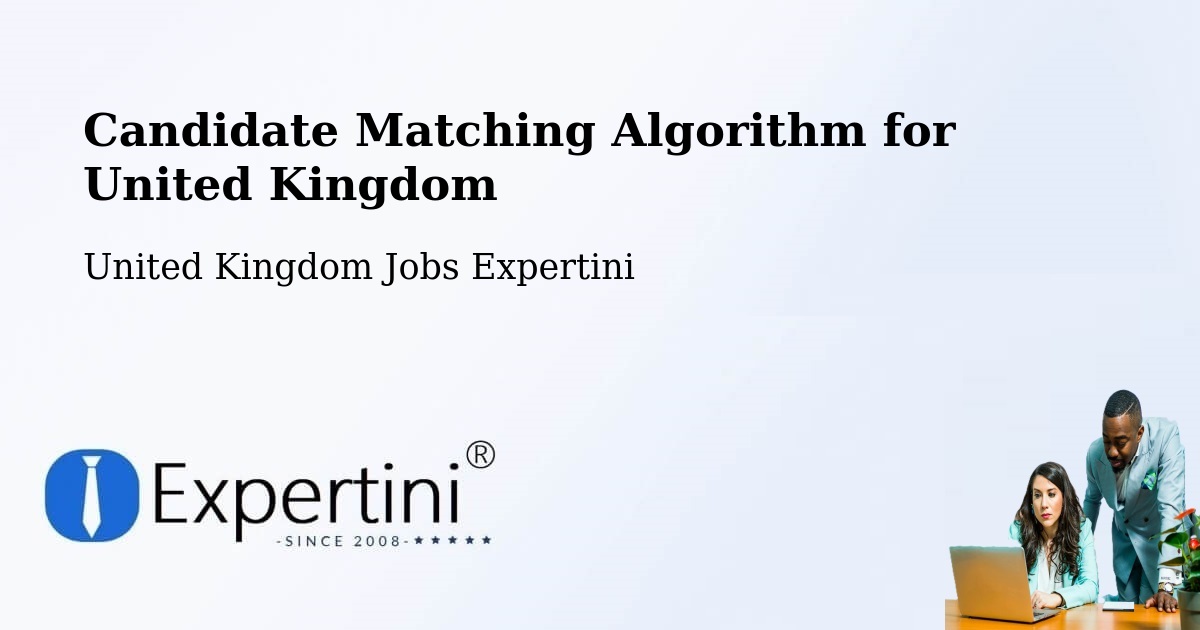 Candidate Matching Algorithm for United Kingdom - United Kingdom Jobs Expertini